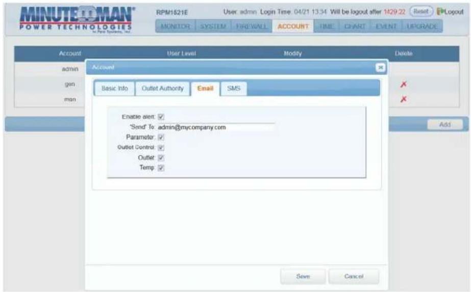 MINUTEOMAN® POWER TECHNOLOGIES in Power Systems, Inc. RPM1521E User: admin Login Time: 04/21 13:34 Will be logout after 1429:22 Reset PLogout MONITOR SYSTEM FIREWALL ACCOUNT TIME CHART EVENT UPGRADE Account User Level Modify Delete admin Account gen Basic Info Outlet Authority Email SMS man Enable alert: ✓ 'Send' To: admin@myccompany.com Parameter: ✓ Outlet Control: ✓ Outlet: ✓ Temp: ✓ Add Save Cancel
