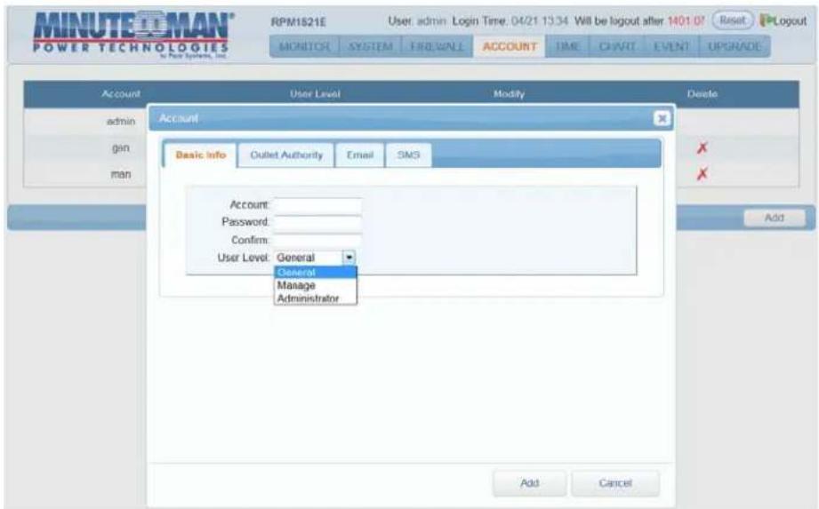 MINUTE EOMAN® POWER TECHNOLOGIES in New Systems, Inc. RPM1521E User: admin: Login Time: 04/21 13:34 Will be logout after 1401.07 Reset Logout MONITOR SYSTEM FIRE-WALL ACCOUNT TIME CHART EVENT UPGRADE Account User Level Modify Delete admin Account login Basic Info Outlet Authority Email SMS X X man Add Cancel Account: Password: Confirm: User Level: General General Manage Administrator