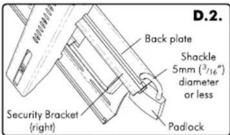 D.2. Back plate Shackle 5mm (3/16") diameter or less Security Bracket (right) Padlock