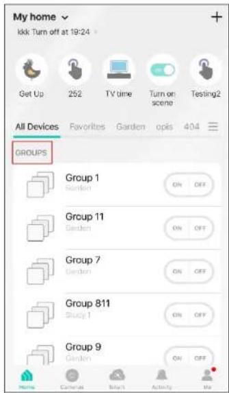 My home kkk Turn off at 19:24 Get Up 252 TV time Turn on scene Testing2 All Devices Favorites Garden opis 404 GROUPS Group 1 Garden ON OFF Group 11 Garden ON OFF Group 7 Garden ON OFF Group 811 Shiny 1 ON OFF Group 9 Garden ON OFF Home Cafeteria Start Activity Me
