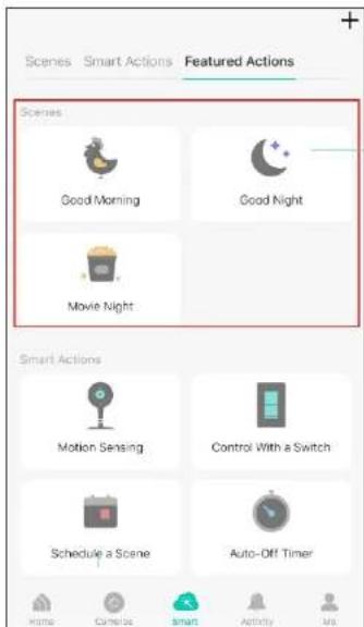 Scenes Smart Actions Featured Actions Scenes Good Morning Good Night Movie Night Smart Actions Motion Sensing Control With a Switch Schedule a Scene Auto-Off Timer Home Cancel Smart Activity Ms