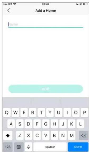Add a Home Name ADD Q W E R T Y U I O P A S D F G H J K L Z X C V B N M 123 space done