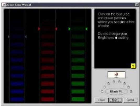 3D Deep Color Wizard Click on the blue, red and green patches where you see just a hint of color Do not change your Brightness ● setting Black PL Back Stop Cancel