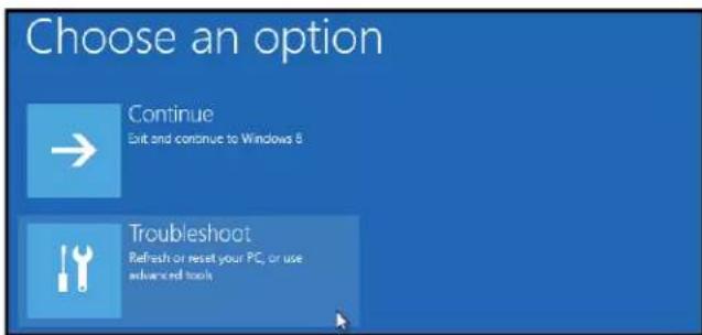 Choose an option Continue Exit and continue to Windows 8 Troubleshoot Refresh or reset your PC, or use advanced tools