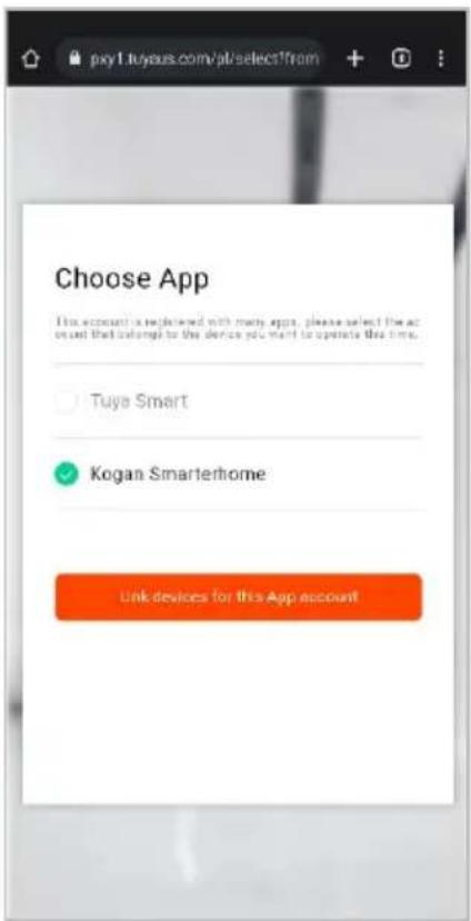 pxy1.tuyaus.com/pt/select?from Choose App This account is registered with many apps, please select the account that allows to the device you want to operate this time. Tuya Smart Kogan Smarterhome Link devices for this App account
