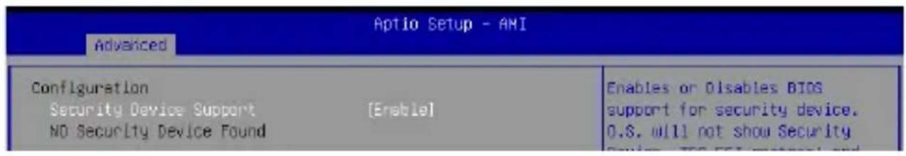 Aptio Setup - AMI Advanced Configuration Security Device Support [Enable] NO Security Device Found Enables or Disables BIOS support for security device. 0.S. will not show Security