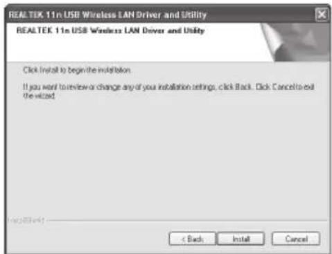 REALTEK 11n USB Wireless LAN Driver and Utility REALTEK 11n USB Wireless LAN Driver and Utility Click Install to begin the installation If you want to review or change any of your installation settings, click Back. Click Cancel to exit the wizard. < Back Install Cancel