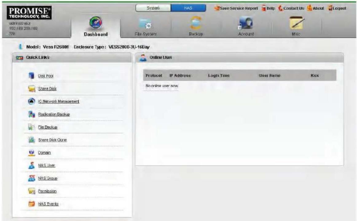 PROMISE TECHNOLOGY, INC. administrator: 192.188 209.180 SN Dashboard System NAS Save Service Report Help Contact Us About Logout File System Backup Account Misc Model: Vess F2600fi Enclosure Type: VESS2000-3U-16Bay Quick Links Disk Pool Share Disk IO Network Management Radiation Backup File Backup Share Disk Clone Domain NAS User NAS Group Permission NAS Events Online User Protocol IP Address Login Time User Name Kick No online user now