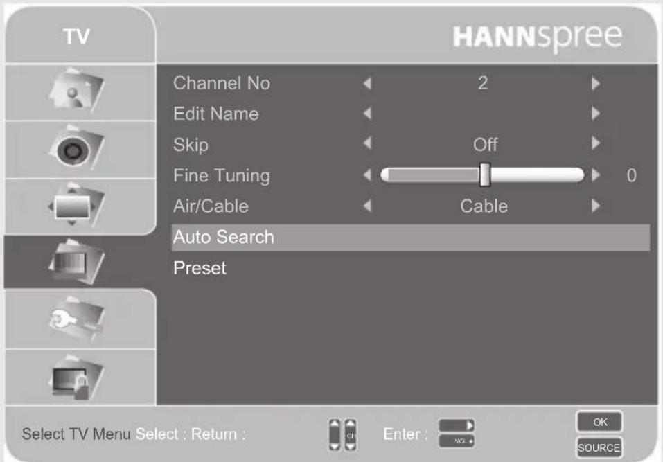 TV HANNSpree Channel No Edit Name Skip Fine Tuning Air/Cable Auto Search Preset 2 Off 0 Cable Select TV Menu Select : Return : OK SOURCE
