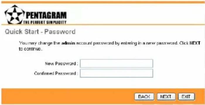 PENTAGRAM THE PERFECT SIMPLICITY Quick Start - Password You may change the admin account password by entering in a new password. Click NEXT to continue. New Password: Confirmed Password: BACK NEXT EXIT