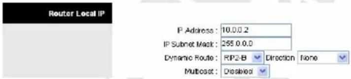 Router Local IP IP Address : 10.0.0.2 IP Subnet Mask : 255.0.0.0 Dynamic Route : RIP2-B Direction None Multicast : Displaced