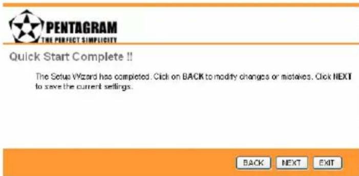PENTAGRAM THE PERFECT SIMPLICITY Quick Start Complete !! The Setup Wizard has completed. Click on BACK to modify changes or mistakes. Click NEXT to save the current settings. BACK NEXT EXIT