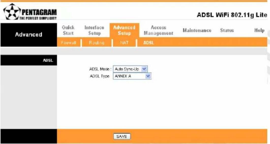 PENTAGRAM THE PERFECT SIMPLICITY ADSL WiFi 802.11g Lite Advanced Quick Start Interface Setup Advanced Setup Access Management Maintenance Status Help Firewall Routing NAT ADSL ADSL ADSL Mode: Auto Sync-Up ADSL Type: ANNEX A SAVE