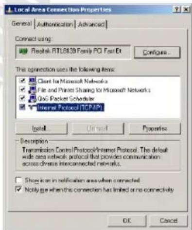 Local Area Connection Properties General | Authentication | Advanced | Connect using: Restek RTL8139 Family PCI Fast Dt Configure... This connection uses the following items: ✓ Client for Microsoft Networks ✓ File and Print Sharing for Microsoft Networks ✓ OoS Packet Scheduler ✓ Internet Protocol (TCP/IP) Install... Unifed... Properties Description Transmission Control Protocol/Internet Protocol. The default wide area network protocol that provides communication across diverse interconnected networks. ✓ Show icon in notification areas when connected ✓ Notify ge when this connection has limited or no connectivity OK Cancel