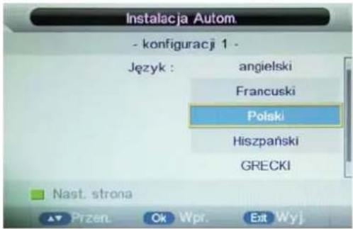 Instalacja Autom. - konfiguracji 1 - Język : angielski Francuski Polski Hiszpański GRECKI Nast. strona Przen. Ok Wpr. Exit Wyj.