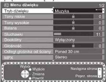 Menu dźwięku Tryb dźwięku Muzyka Tony niskie 0 Tony wysokie 0 Balans 0 Sluchawki 11 Dookólny Wylączony Głośność 0 Odległ głośnika od ściany Ponad 30 cm MPX Stereo Wybór Wyjście Zmiana Następna strona Powrót Poprz. strona