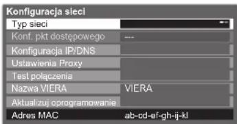 Konfiguracja sleci Typ sieci Konf. pkt dostępowego Konfiguracja IP/DNS Ustawienia Proxy Test połączenia Nazwa VIERA VIERA Aktualizu oprogramowanie Adres MAC ab-cd-ef-gh-ij-kl
