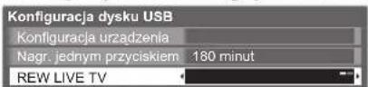Konfiguracja dysku USB Konfiguracja urządzenia Nagr. jednym przyciskiem 180 minut REW LIVE TV