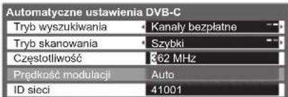 Automatyczne ustawienia DVB-C Tryb wyszukiwania Kanały bezpłatne Tryb skanowania Szybki Częstotliwość 362 MHz Prędkość modulacji Auto ID sieci 41001