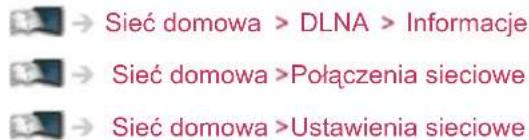 Sieć domowa > DLNA > Informacje Sieć domowa >Połączenia sieciowe Sieć domowa >Ustawienia sieciowe