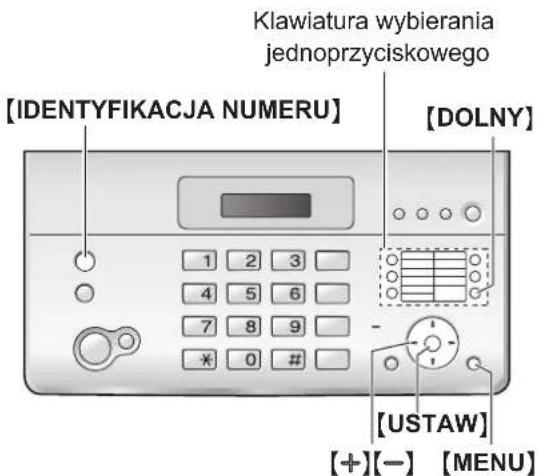 [IDENTYFIKACJA NUMERU] Klawiatura wybierania jednoprzyciskowego [DOLNY] 1 2 3 4 5 6 7 8 9 * 0 # [USTAW] [+][-] [MENU]