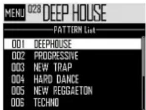 MENU 028 DEEP HOUSE PATTERN List 001 DEEPHOUSE 002 PROGRESSIVE 003 NEW TRAP 004 HARD DANCE 005 NEW REGGAETON 006 TECHNO