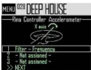 MENU 028 DEEP HOUSE —Ring Controller Accelerometer— X axis 1 Filter - Frequency 2 - Not assigned - 3 - Not assigned - >> NEXT