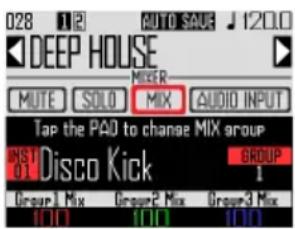 028 12 AUTO SAVE 120.0 DEEP HOUSE MUTE SOLO MIX AUDIO INPUT Tap the PAO to change MIX group RST 01 Disco Kick GROUP Group 1 Mix Group 2 Mix Group 3 Mix 1111 1111 1111