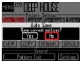 MENU 023 DEEP HOUSE Pattern Settings Auto Save Monthly for Month Swing Auto Save Save current settings? Yes No NEW COPY PENAME EASE General Pattern List Settings
