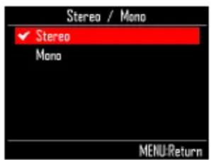 Stereo / Mono ✓ Stereo Mono MENU:Return