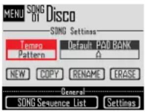 MENU SONG DI SCD —SONG Settings— Tempo Pattern Default PAD BANK A NEW COPY RENAME ERASE General SONG Sequence List Settings