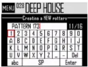 MENU 028 DEEP HOUSE Creatins a NEW PATTERN PATTERN 173 1 2 3 4 5 6 7 8 9 0 A B C D E F G H I J K L M N O P Q R S T U V W X Y Z _ - Del abc SP Enter
