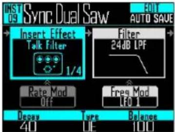 INST 03 Sync Dual Saw + Insert Effect Talk Filter 1/4 Rate Mod Off Filter 24dB LPF Freq Mod 100 Decay 40 Type UE Balance 100 OUT AUTO SAVE