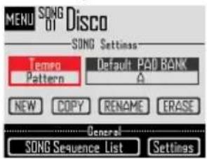 MENU SONG BY DISCO SONG Settings Tempo Pattern Default PAD BANK A NEW COPY RENAME ERASE General SONG Sequence List Settings