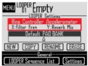 MENU LOOPER Empty 01 LOOPER Settings Ring Controller Accelerometer X:Filter Free Y:Reverb Mix Default PAD BANK A NEW COPY RENAME ERASE General LOOPER Sequence List Settings