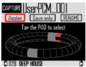 CAPTURE UserPCM_001 Assign Save only RENAME Tap the PAD to select 028 DEEP HOUSE