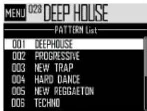 MENU 028 DEEP HOUSE PATTERN List— 001 DEEPHOUSE 002 PROGRESSIVE 003 NEW TRAP 004 HARD DANCE 005 NEW REGGAETON 006 TECHNO