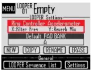 MENU LOOPER Empty 01 LOOPER Settings Ring Controller Accelerometer X:Filter Freq Y:Reverb Mix Default PAD BANK A NEW COPY RENAME ERASE General LOOPER Sequence List Settings