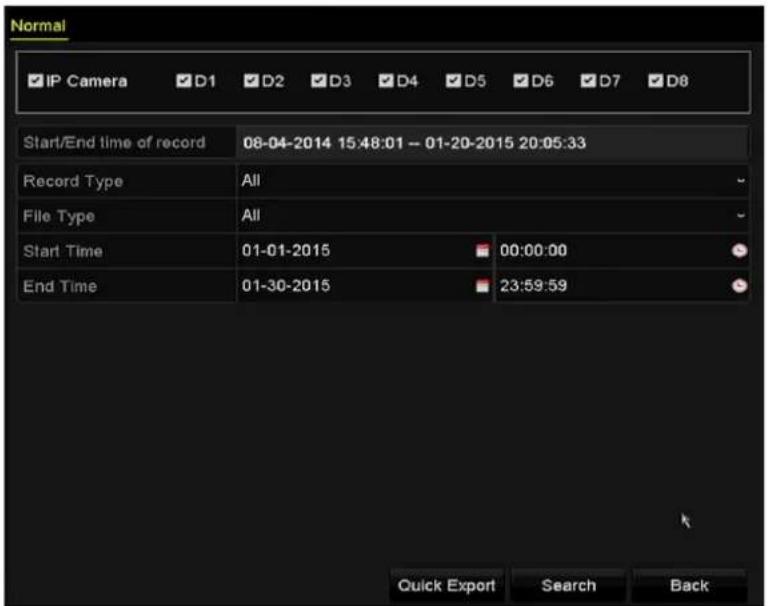 Normal IP Camera D1 D2 D3 D4 D5 D6 D7 D8 Start/End time of record 08-04-2014 15:48:01 - 01-20-2015 20:05:33 Record Type All File Type All Start Time 01-01-2015 00:00:00 End Time 01-30-2015 23:59:59 Quick Export Search Back