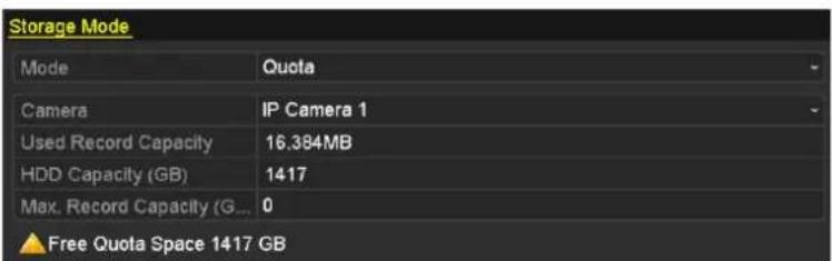 Storage Mode Mode Quota Camera IP Camera 1 Used Record Capacity 16.384MB HDD Capacity (GB) 1417 Max. Record Capacity (G... 0 ▲ Free Quota Space 1417 GB