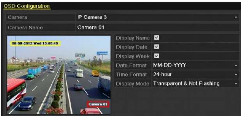 OSD Configuration Camera IP Camera 3 Camera Name Camera 01 05-09-2012 Wed 13:50:45 Display Name ✓ Display Date ✓ Display Week ✓ Date Format MM-DD-YYYY Time Format 24-hour Display Mode Transparent & Not Flashing Camera 01