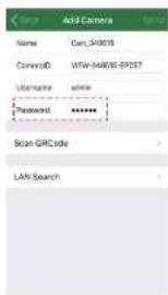 Add Camera Name Cam_349018 ConnectID VSW-54865-EP2ST Username admin Password ****** Scan QRCode > LAN Search >