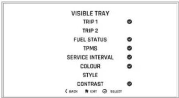 VISIBLE TRAY TRIP 1 TRIP 2 FUEL STATUS TPMS SERVICE INTERVAL COLOUR STYLE CONTRAST < BACK ➕ EXIT ➕ SELECT