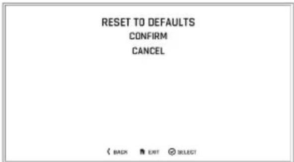 RESET TO DEFAULTS CONFIRM CANCEL < BACK EXIT SELECT
