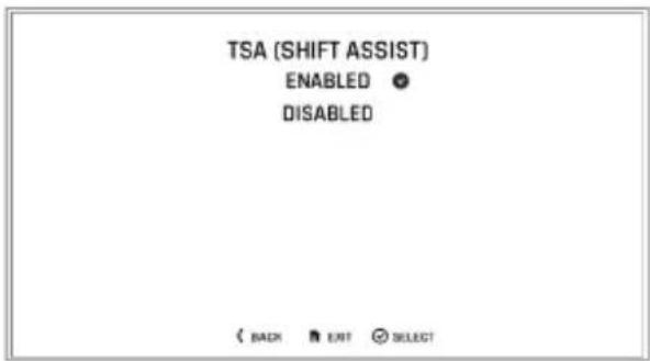 TSA (SHIFT ASSIST) ENABLED DISABLED < BACK EXIT SELECT