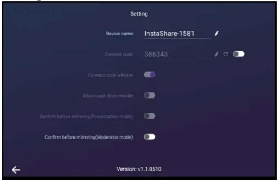 Setting Device name: InstaShare-1581 Connect code 386343 Connect code window: Allow touch from mobile: Confirm before mirroring(Presentation mode): Confirm before mirroring(Moderator mode): Version: v1.1.0510