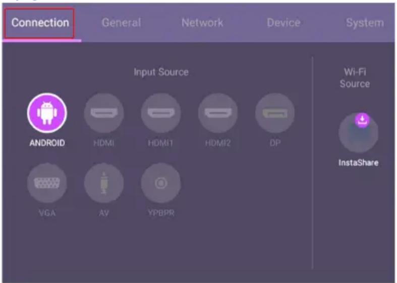 Connection General Network Device System Input Source Android HDMI1 HDMI1 HDMI2 DP Wi-Fi Source InstaShare VGA AV YPBPR