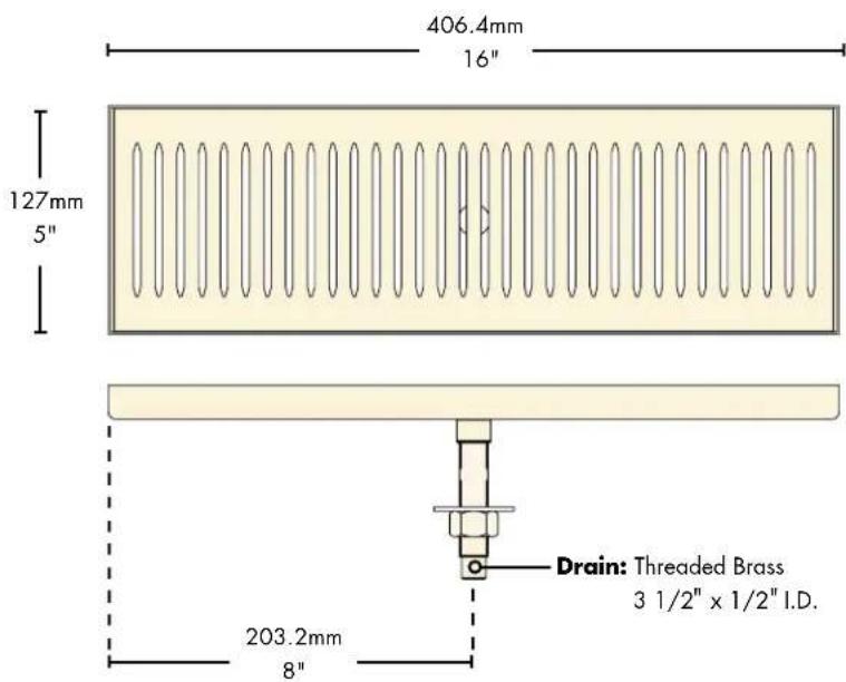 406.4mm 16" 127mm 5" Drain: Threaded Brass 3 1/2" x 1/2" I.D. 203.2mm 8"