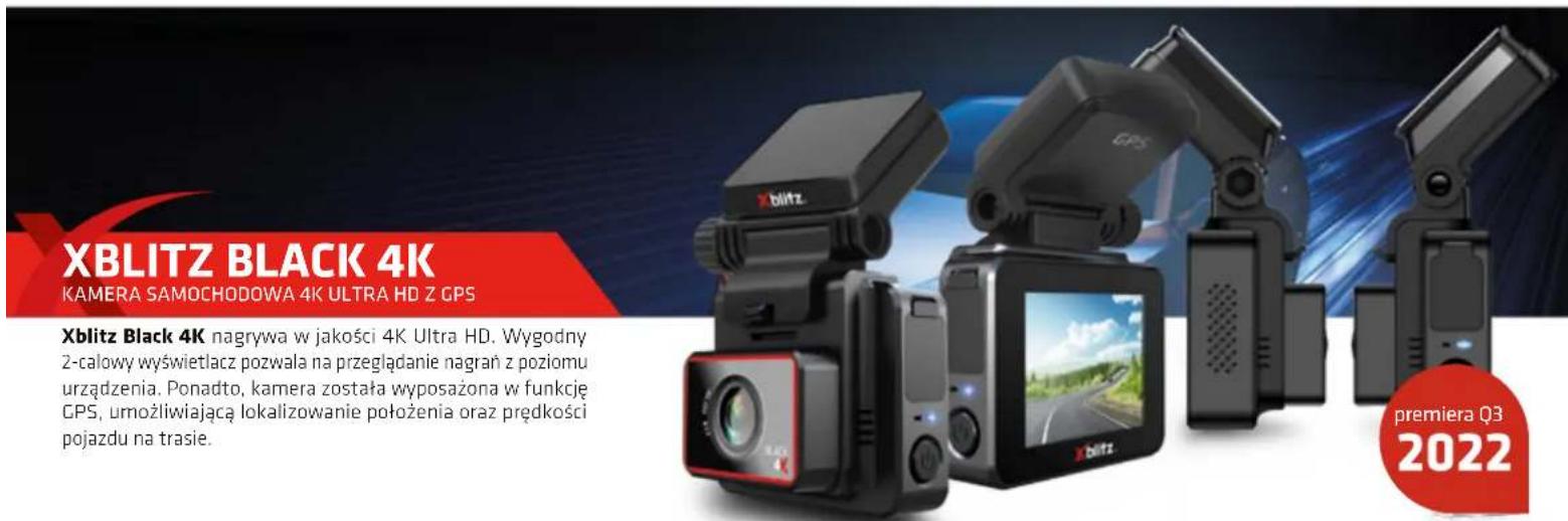 XBLITZ BLACK 4K KAMERA SAMOCHODOWA 4K ULTRA HD Z GPS Xblitz Black 4K nagrywa w jakości 4K Ultra HD. Wygodny 2-calowy wyświetlacz pozwala na przeglądanie nagrań z poziomu urządzenia. Ponadto, kamera została wyposażona w funkcję GPS, umożliwiającą lokalizowanie położenia oraz prędkości pojazdu na trasie. premiera Q3 2022