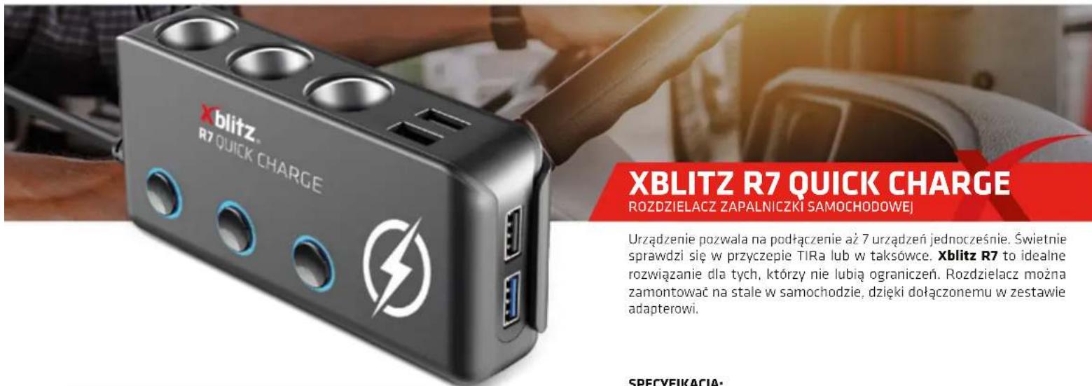 XBLITZ R7 QUICK CHARGE ROZDZIELACZ ZAPALNICZKI SAMOCHODOWEJ Urządzenie pozwala na podłączenie aż 7 urządzeń jednocześnie. Świetnie sprawdzi się w przyczepie TIRa lub w taksówce. Xblitz R7 to idealne rozwiązanie dla tych, którzy nie lubią ograniczeń. Rozdzielacz można zamontować na stale w samochodzie, dzięki dołączonemu w zestawie adapterowi. SPECYFIKACIA: